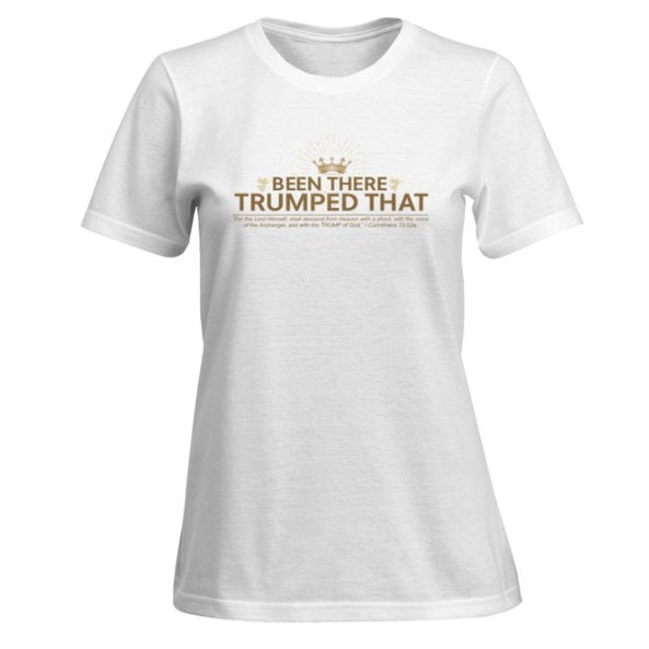 Been There Trumped That Trump of God T-Shirt 1 Corinthians 15:52